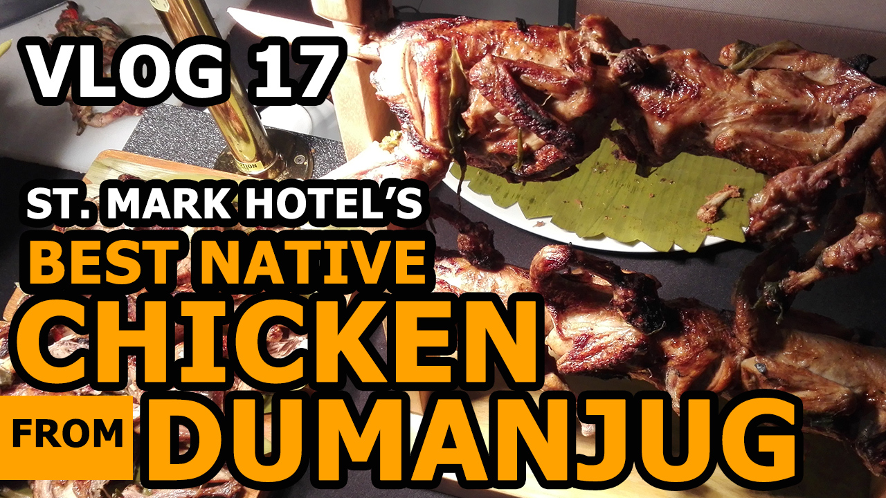 Vlog 17: The Best Native Chicken (Bisayang Manok) from Dumanjug, Cebu at St. Mark Hotel