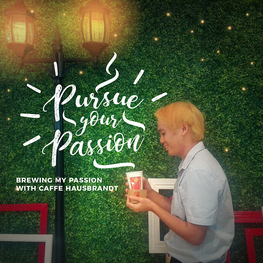 Pursue Your Passion: Brewing My Passion With Caffe Hausbrandt.