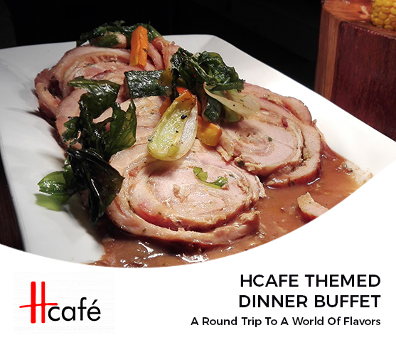 HCafe’s Themed Dinner Buffet: A Round Trip To A World Of Flavors