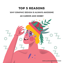 Top 5 Reasons Why Graphic Design Is Awesome As Career And Hobby