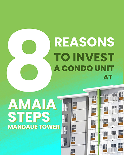 8  Reasons To Invest A Condo Unit At Amaia STEPS Mandaue Tower.